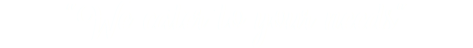 We Cater To Your Needs